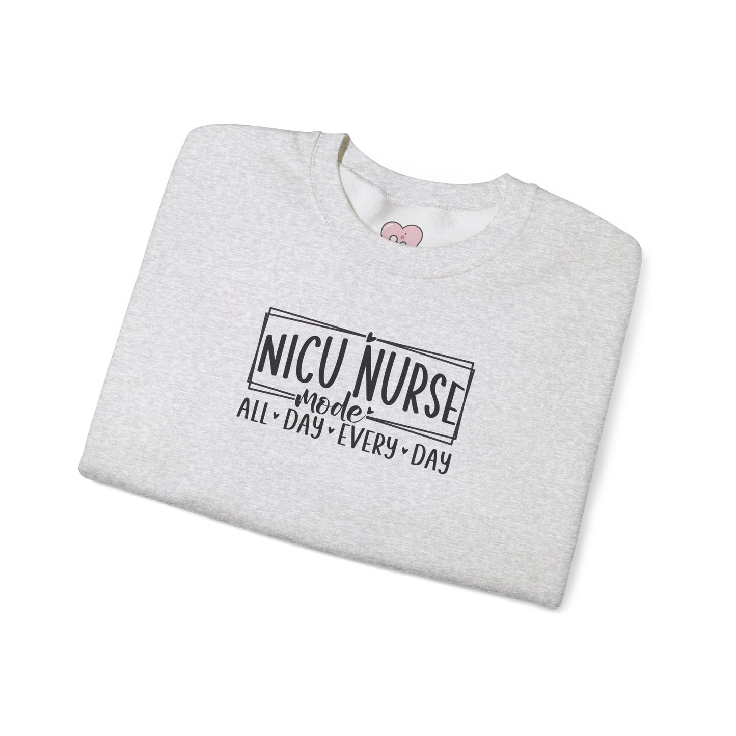 NICU Nurse Mode All Day Every Day Crewneck Sweatshirt