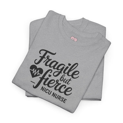 Fragile But Fierce NICU Nurse T-Shirt