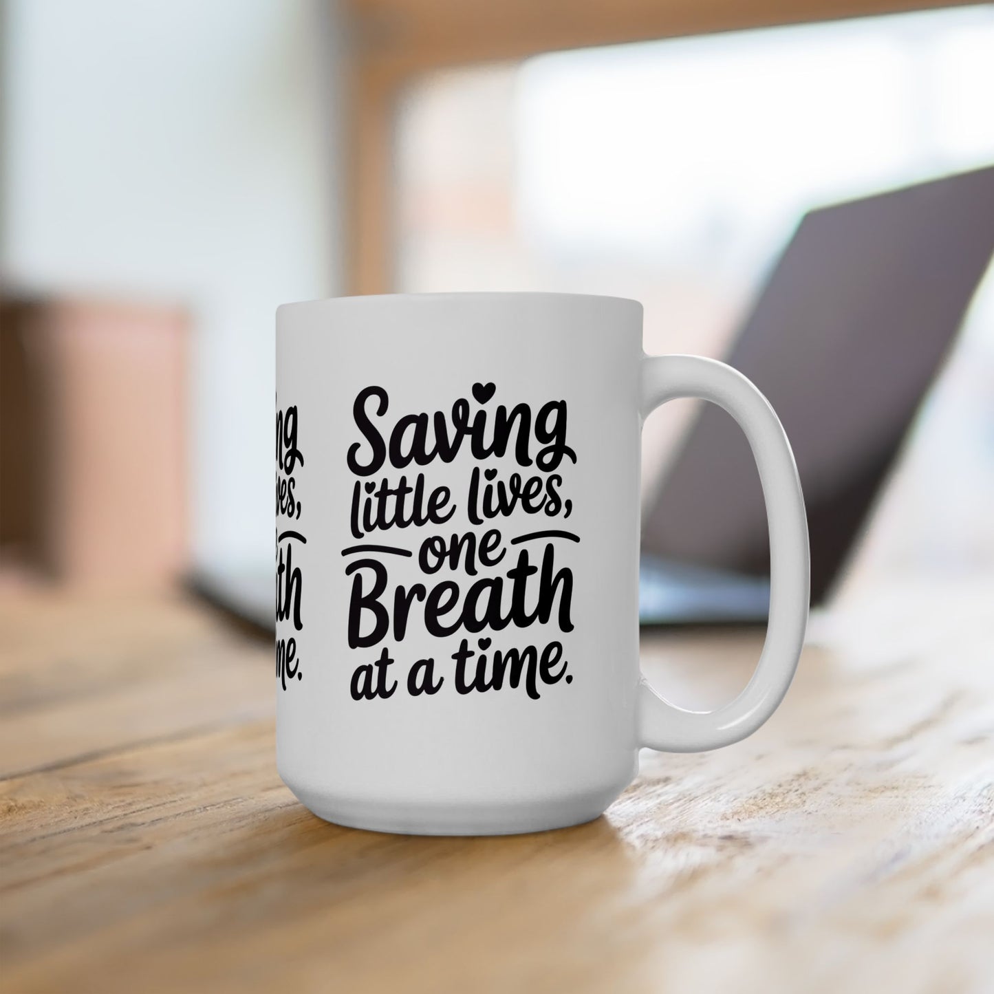 Saving Little Lives One Breath at a Time Ceramic Mug 15oz