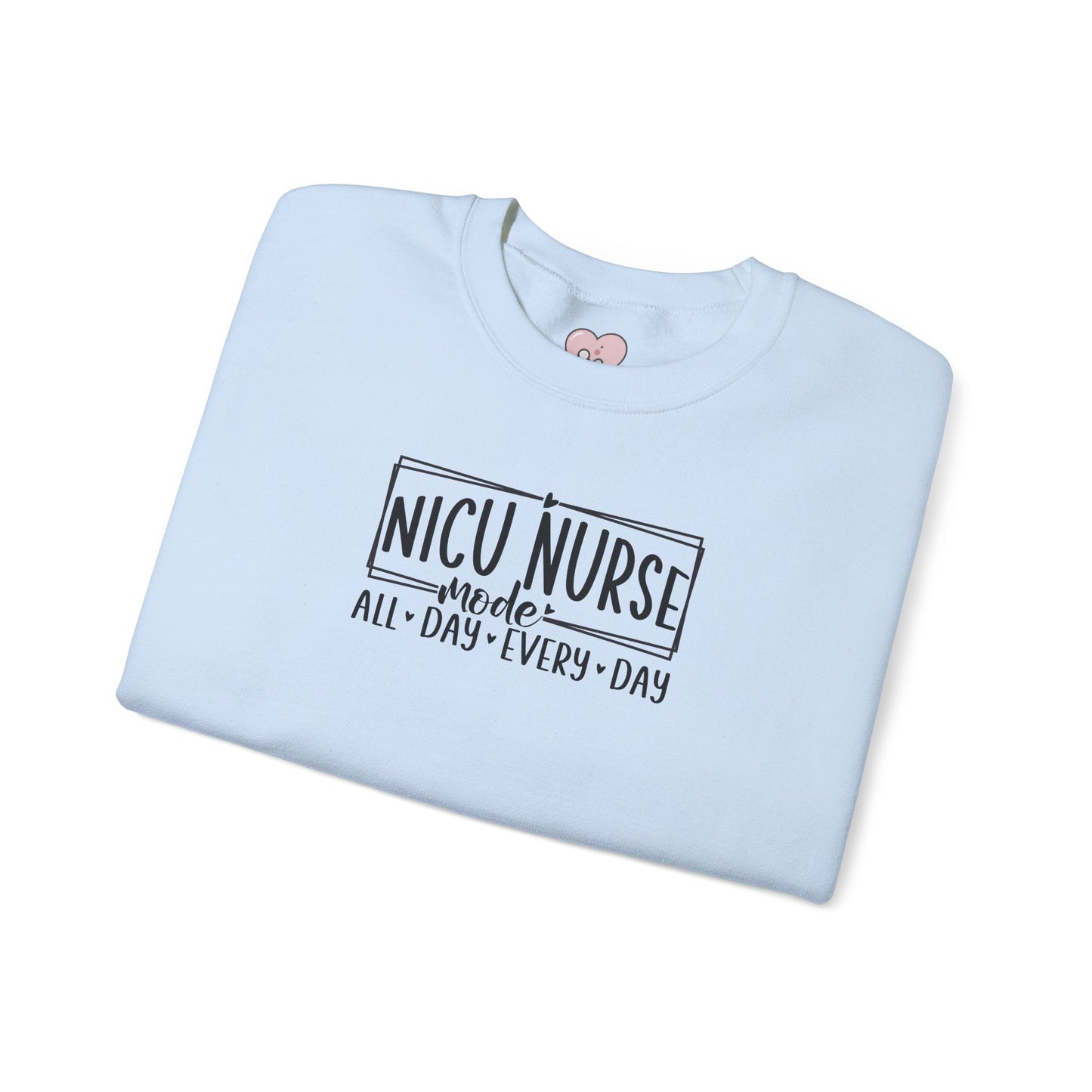 NICU Nurse Mode All Day Every Day Crewneck Sweatshirt