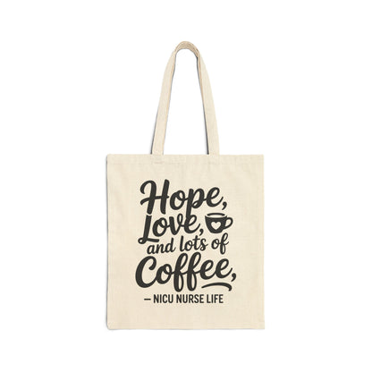 Hope Love and Lots of Coffee NICU Nurse Life Cotton Canvas Tote Bag