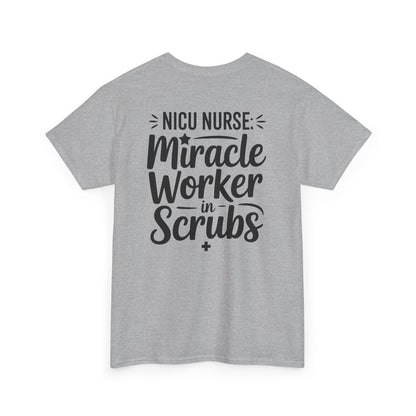 Miracle Worker in Scrubs NICU Nurse T-Shirt