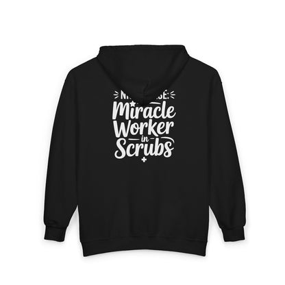 Miracle Worker in Scrubs NICU Nurse Zip Hoodie