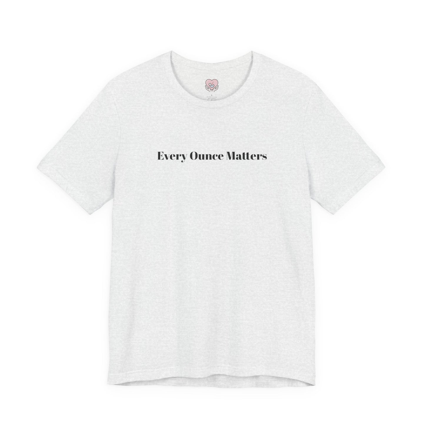 Every Ounce Matters T-Shirt