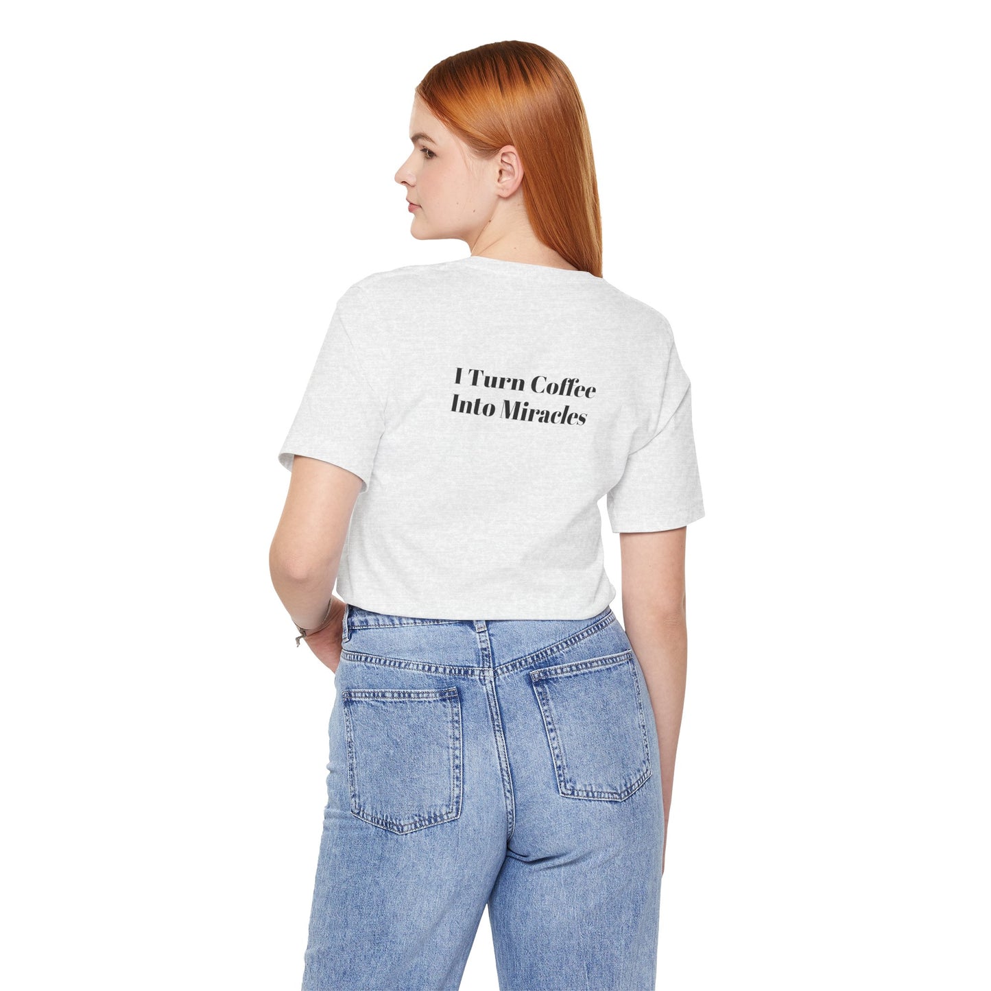 I Turn Coffee Into Miracles T-Shirt