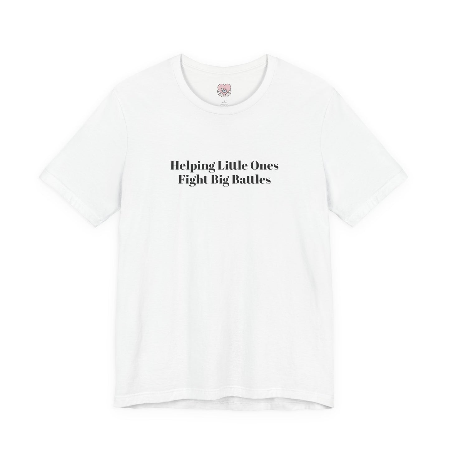 Helping Little Ones Fight Big Battles T-Shirt