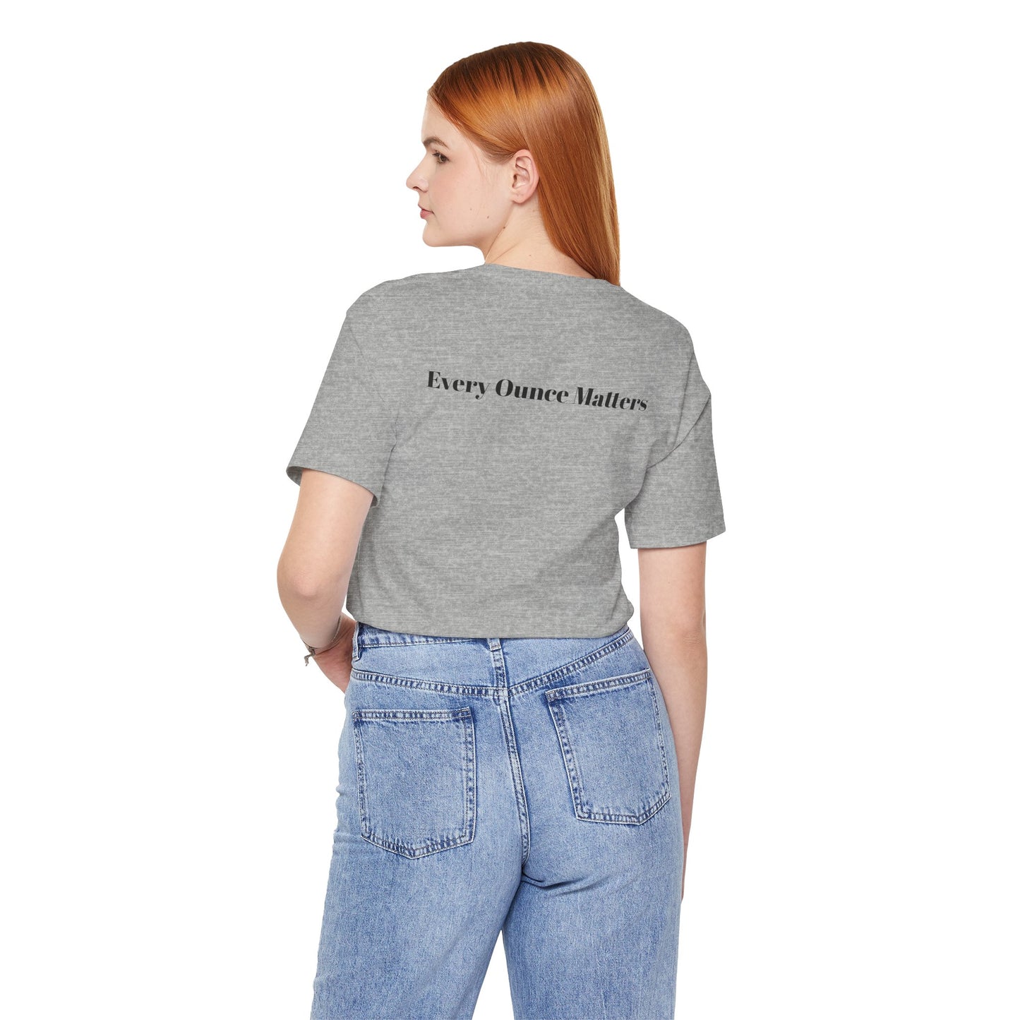 Every Ounce Matters T-Shirt