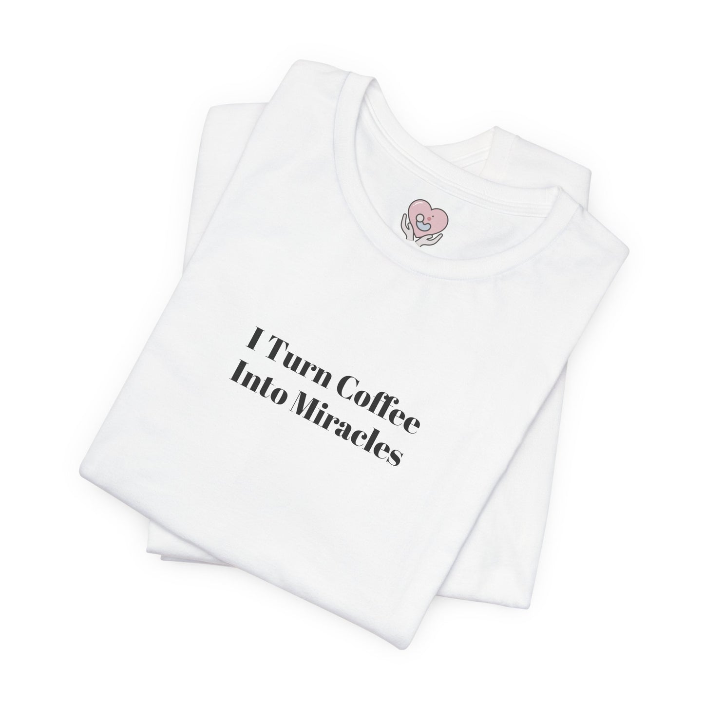 I Turn Coffee Into Miracles T-Shirt
