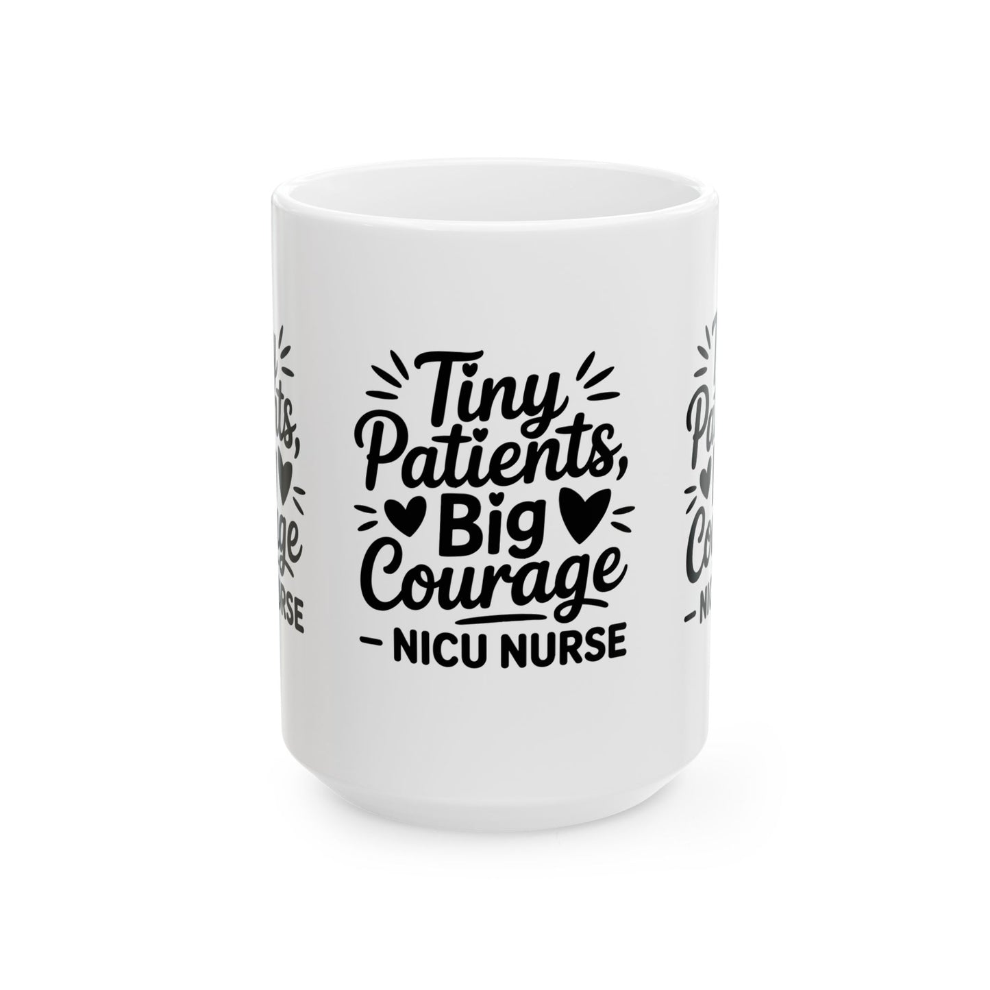Tiny Patients Big Courage Ceramic Mug 15oz