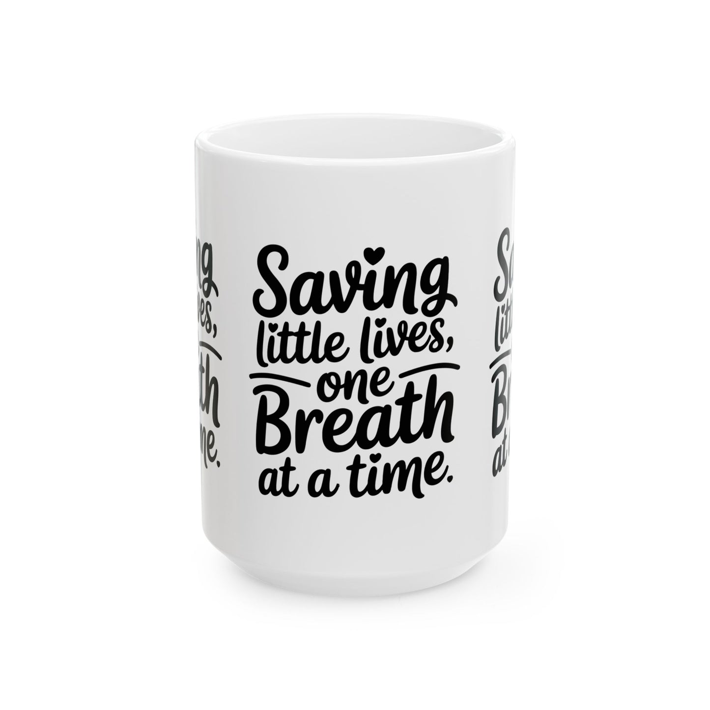 Saving Little Lives One Breath at a Time Ceramic Mug 15oz