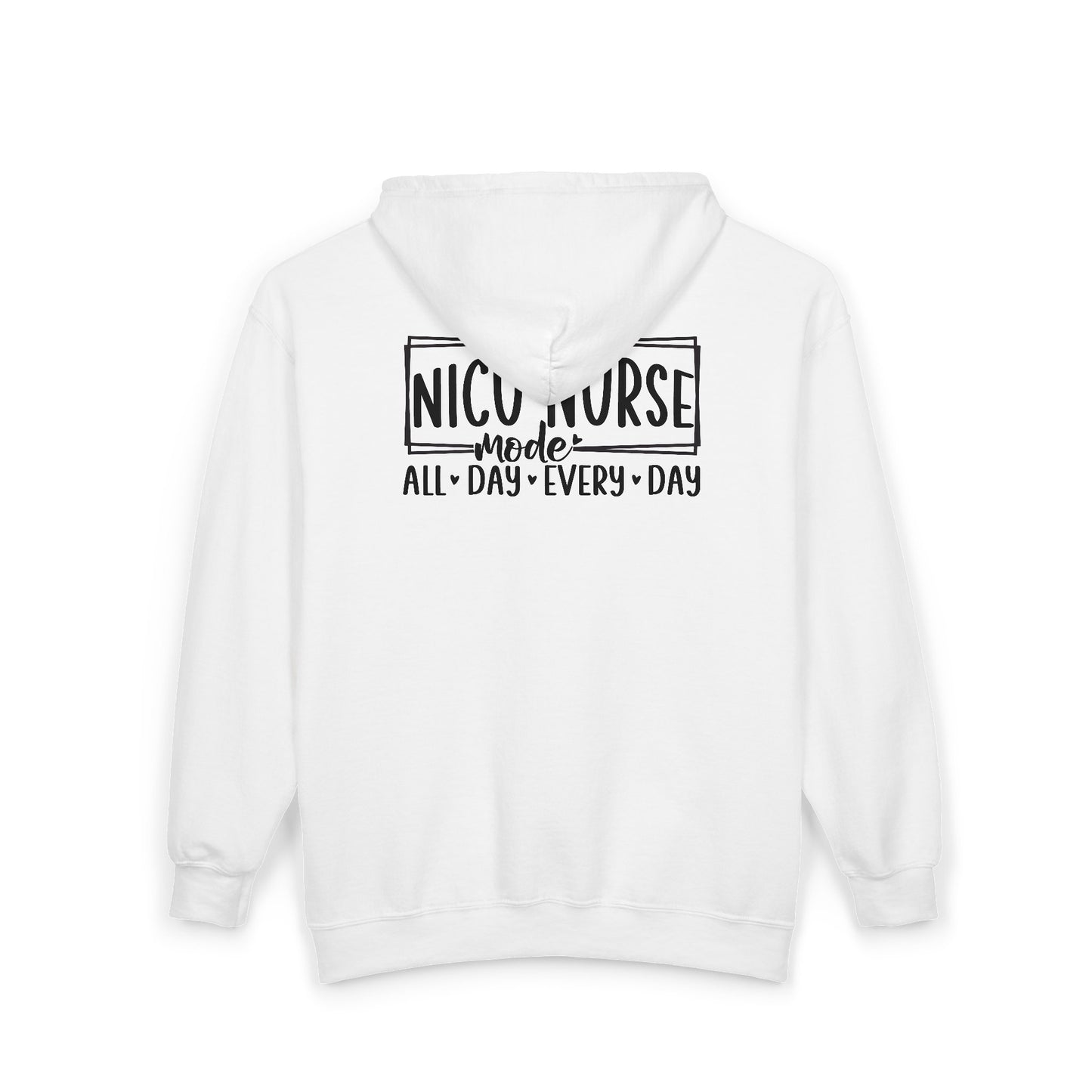 NICU Nurse Mode All Day Every Day Zip Hoodie
