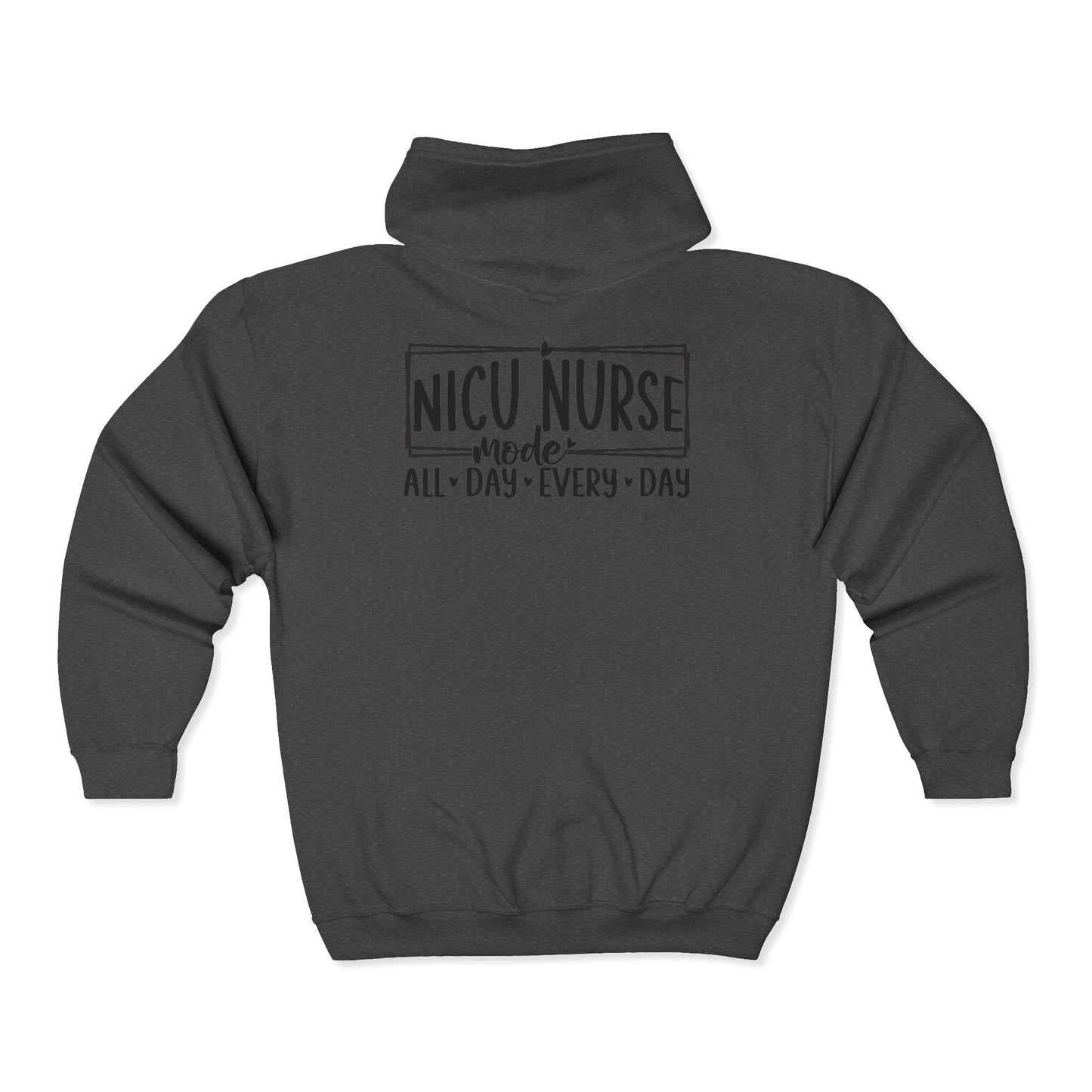 NICU Nurse Mode All Day Every Day Zip Hoodie
