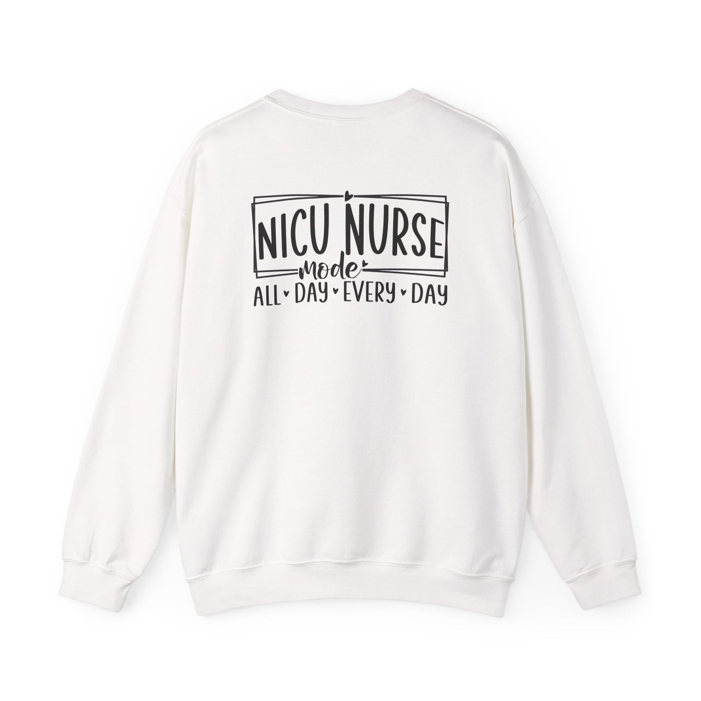 NICU Nurse Mode All Day Every Day Crewneck Sweatshirt