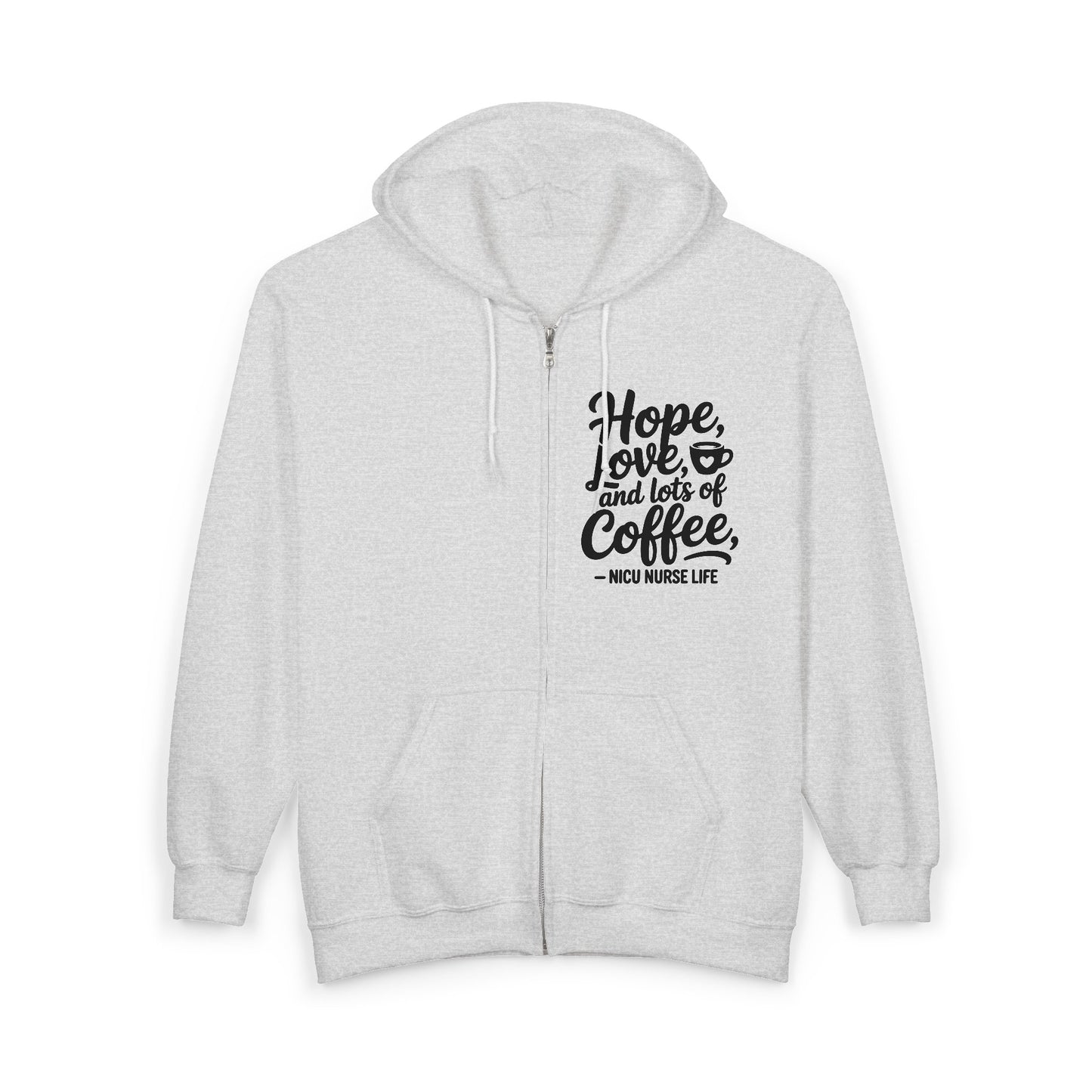 Hope Love and Lots of Coffee NICU Nurse Life Zip Hoodie