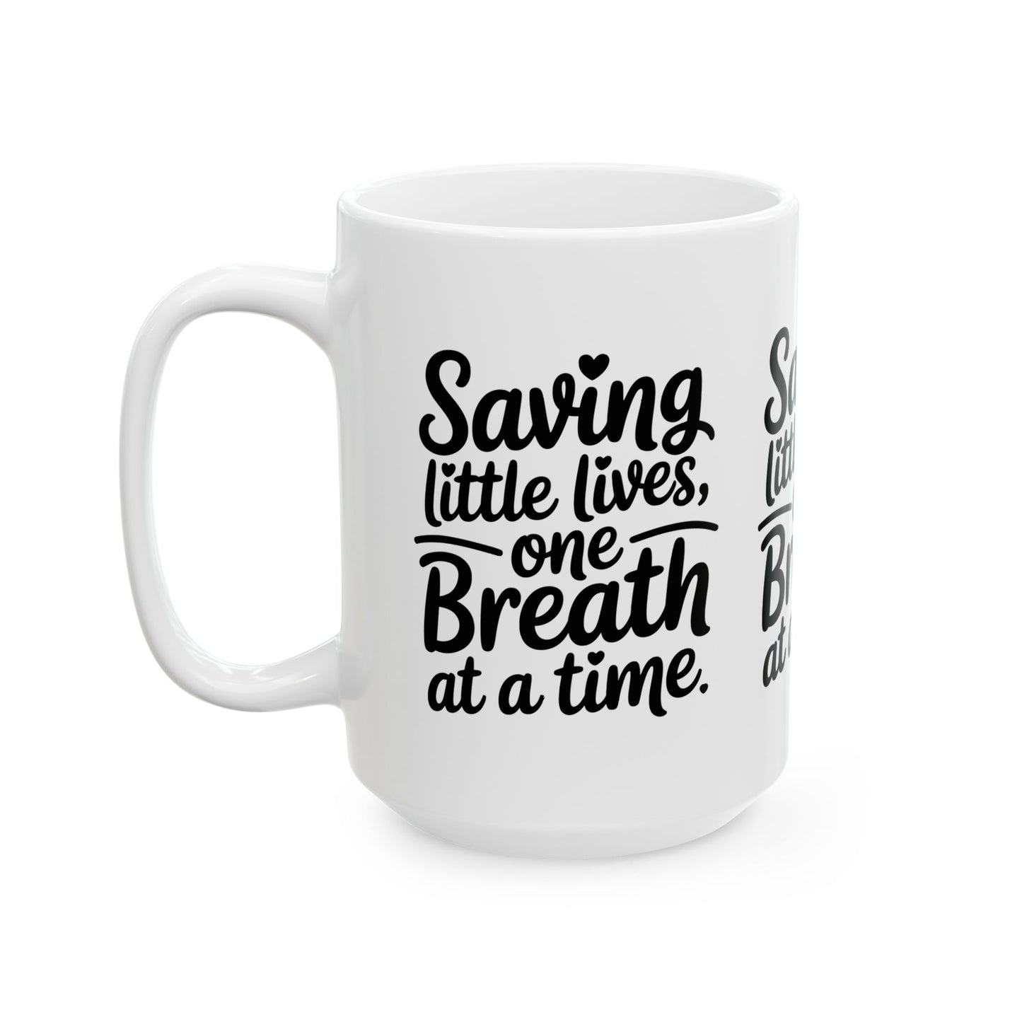 Saving Little Lives One Breath at a Time Ceramic Mug 15oz