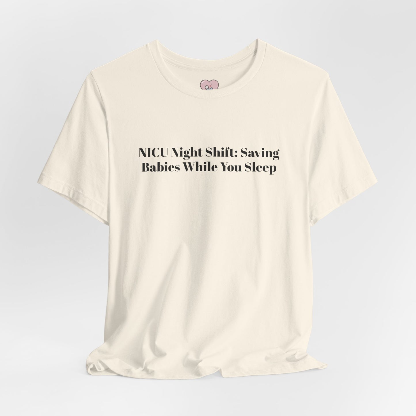 NICU Night Shift: Saving Babies While You Sleep T-Shirt