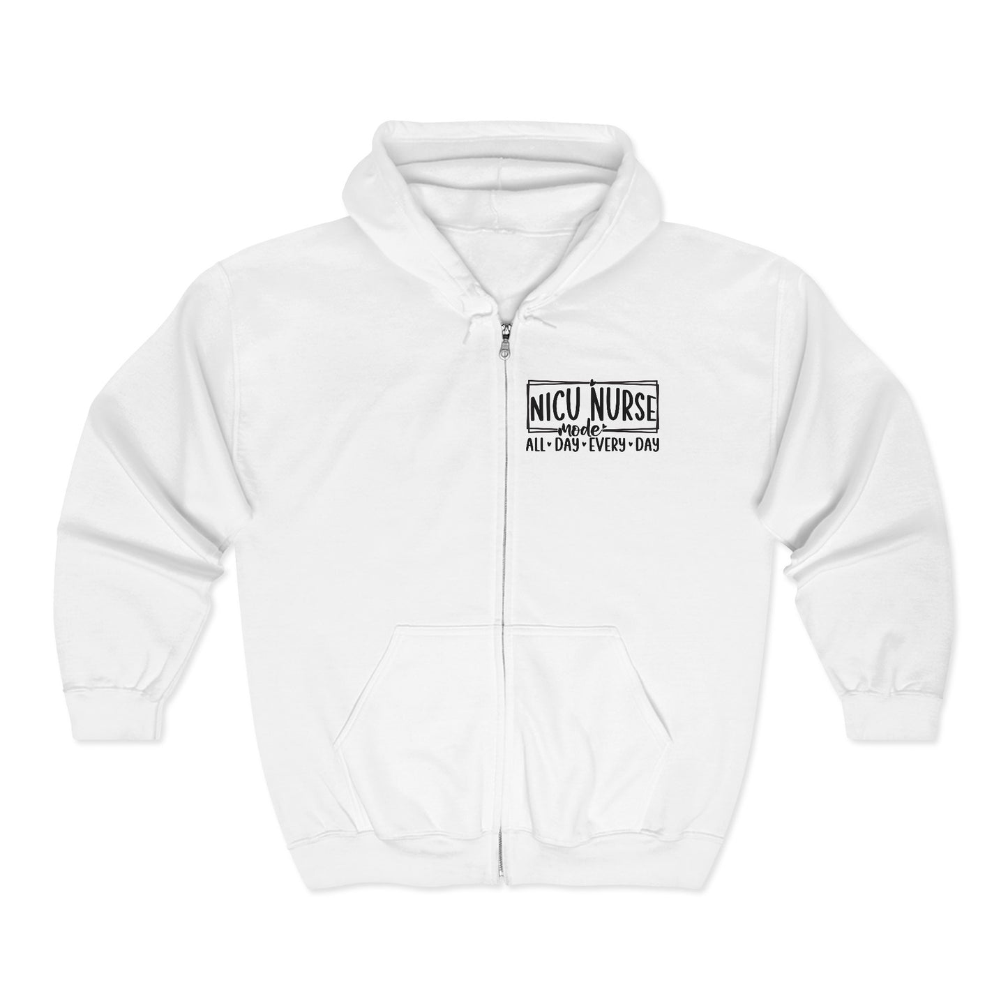 NICU Nurse Mode All Day Every Day Zip Hoodie