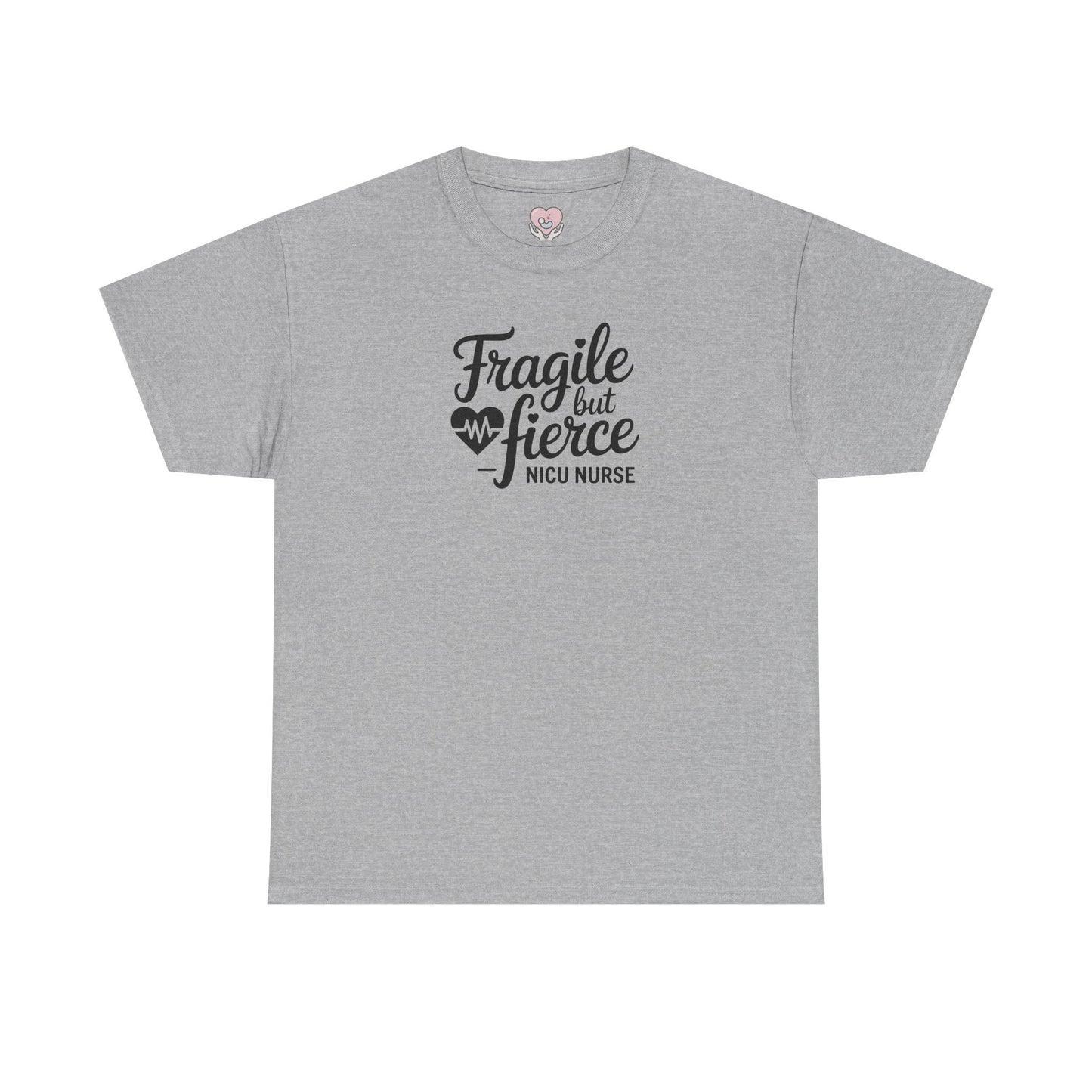 Fragile But Fierce NICU Nurse T-Shirt