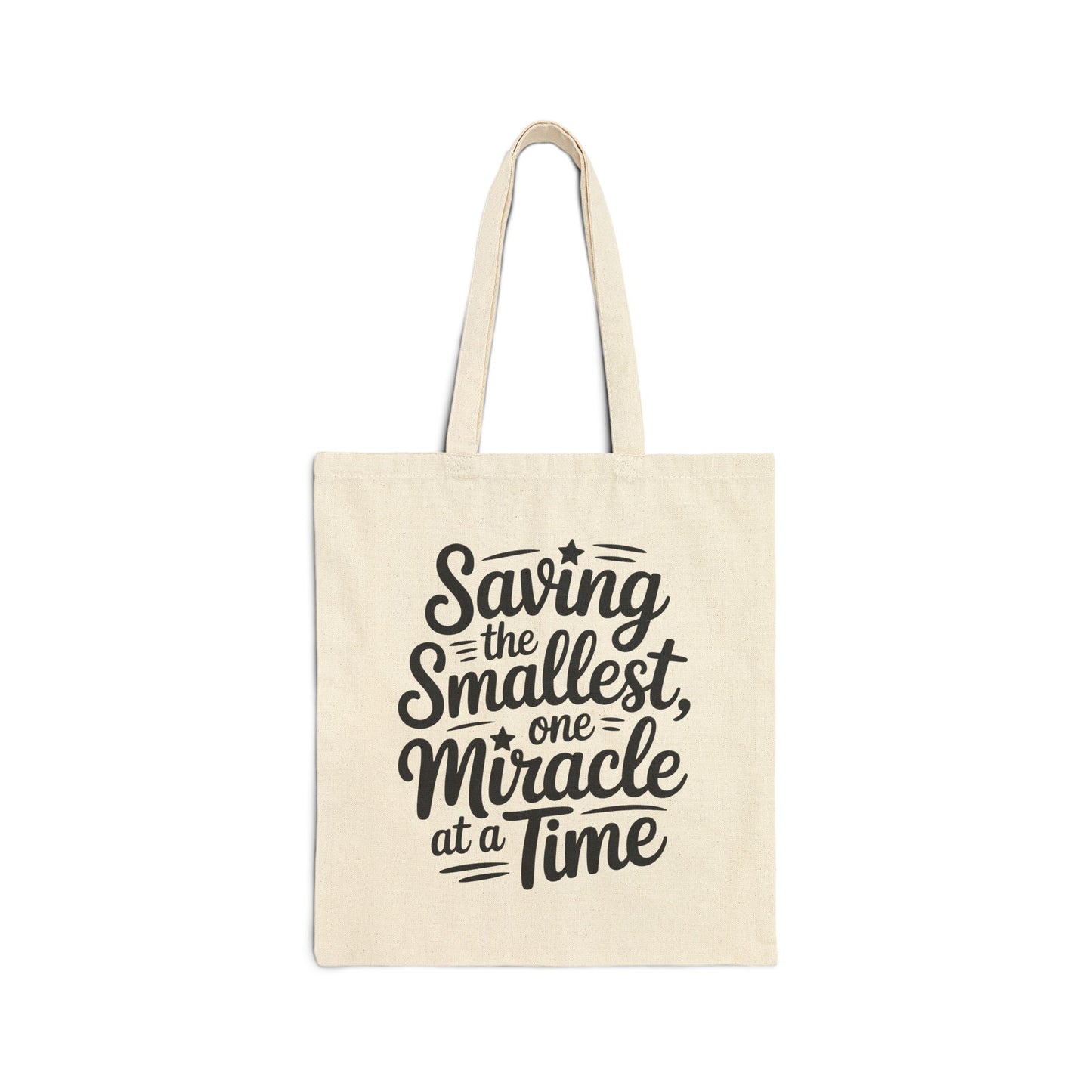 Saving the Smallest One Miracle at a Time Cotton Canvas Tote Bag
