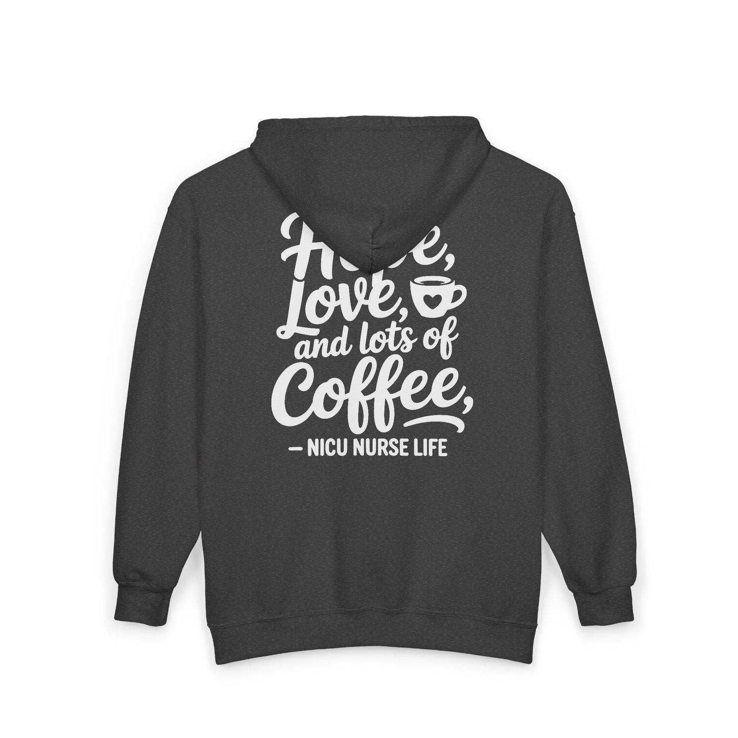 Hope Love and Lots of Coffee NICU Nurse Life Zip Hoodie