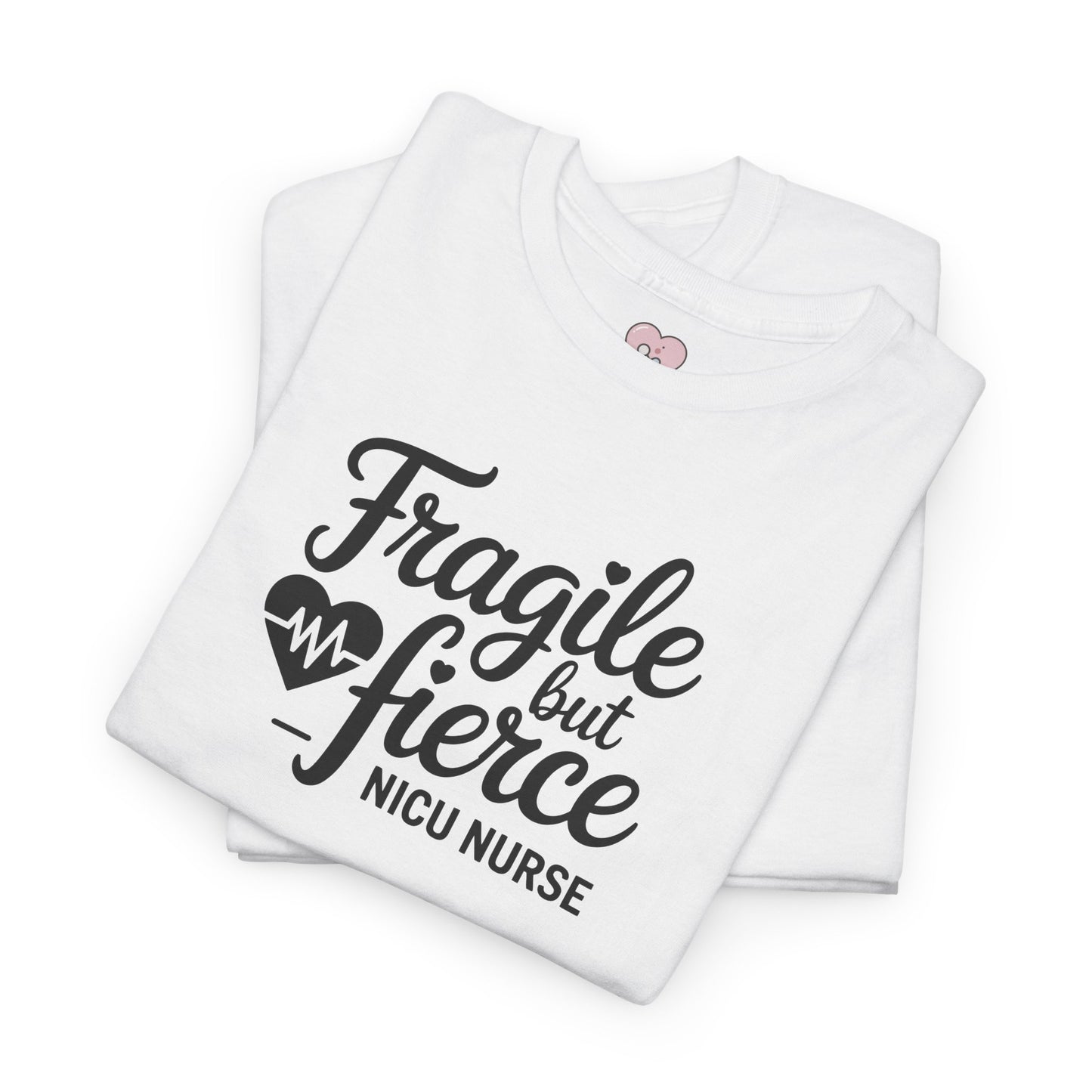 Fragile But Fierce NICU Nurse T-Shirt