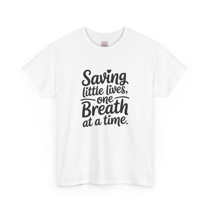 Saving Little Lives One Breath at a Time T-Shirt