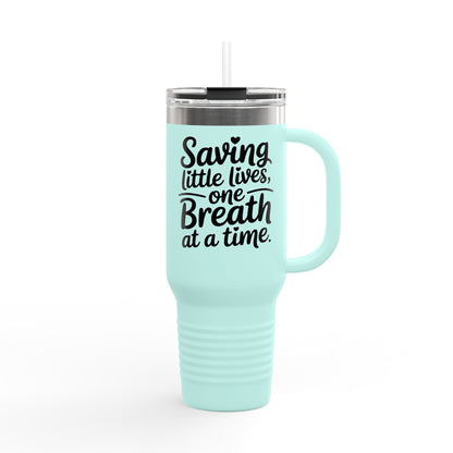 Saving Little Lives One Breath at a Time Insulated Travel Mug 40oz