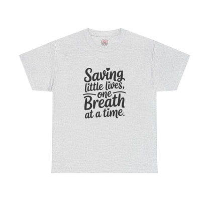 Saving Little Lives One Breath at a Time T-Shirt