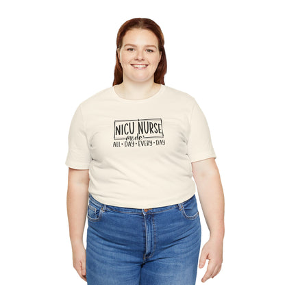 NICU Nurse Mode All Day Every Day Tshirt