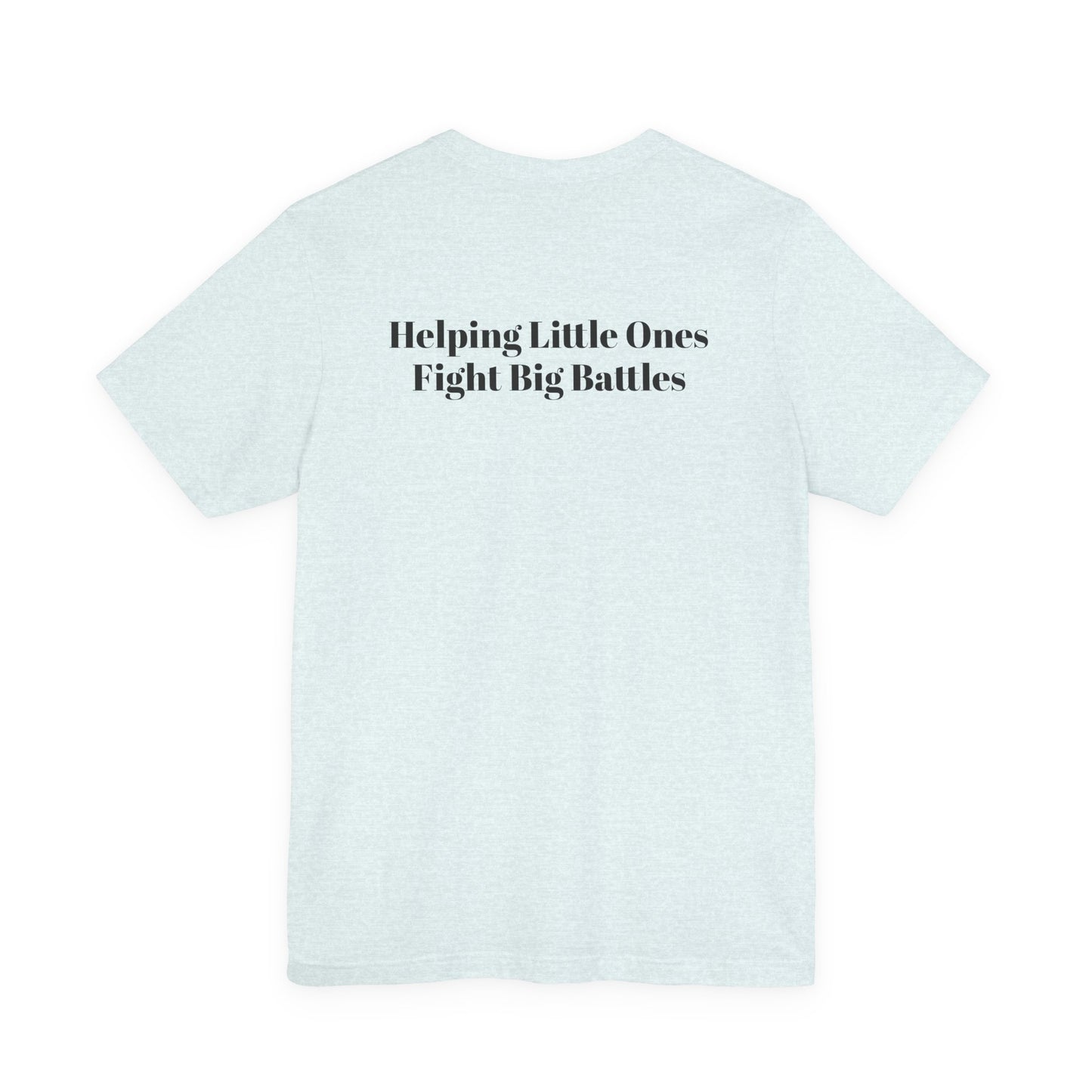 Helping Little Ones Fight Big Battles T-Shirt