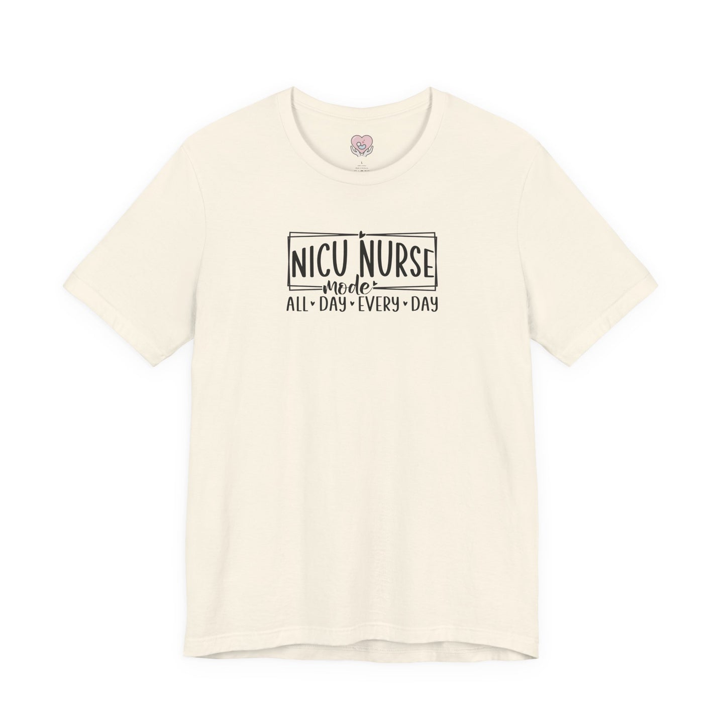NICU Nurse Mode All Day Every Day Tshirt