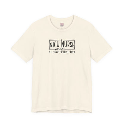 NICU Nurse Mode All Day Every Day Tshirt