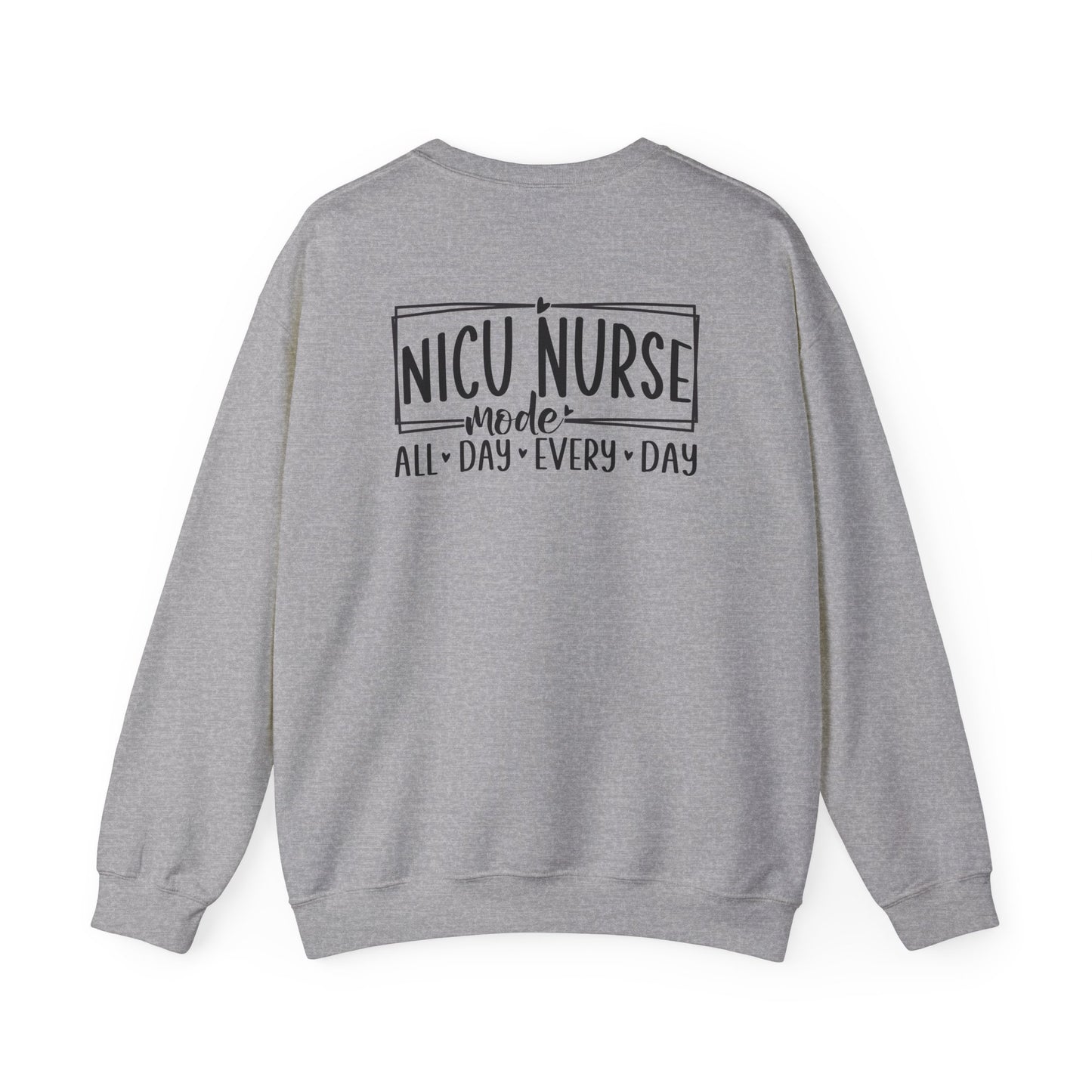 NICU Nurse Mode All Day Every Day Crewneck Sweatshirt