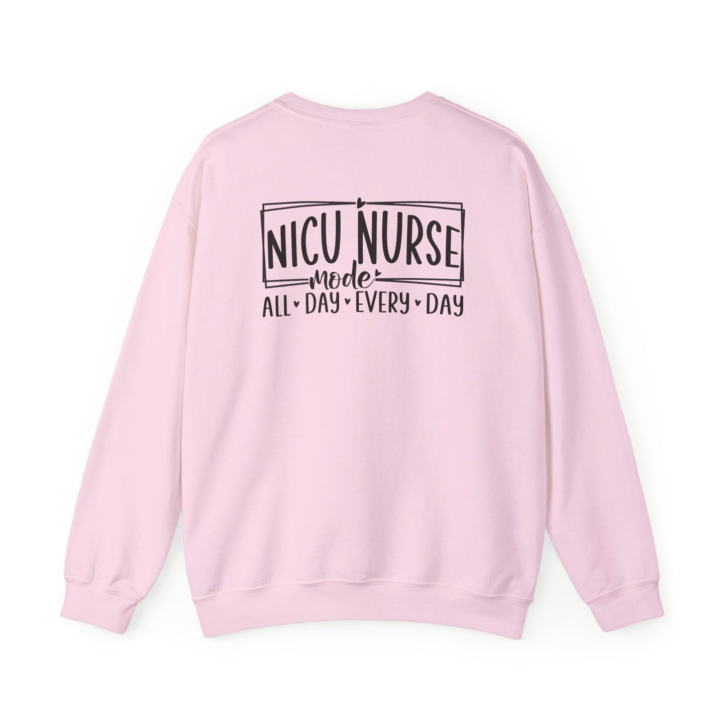 NICU Nurse Mode All Day Every Day Crewneck Sweatshirt