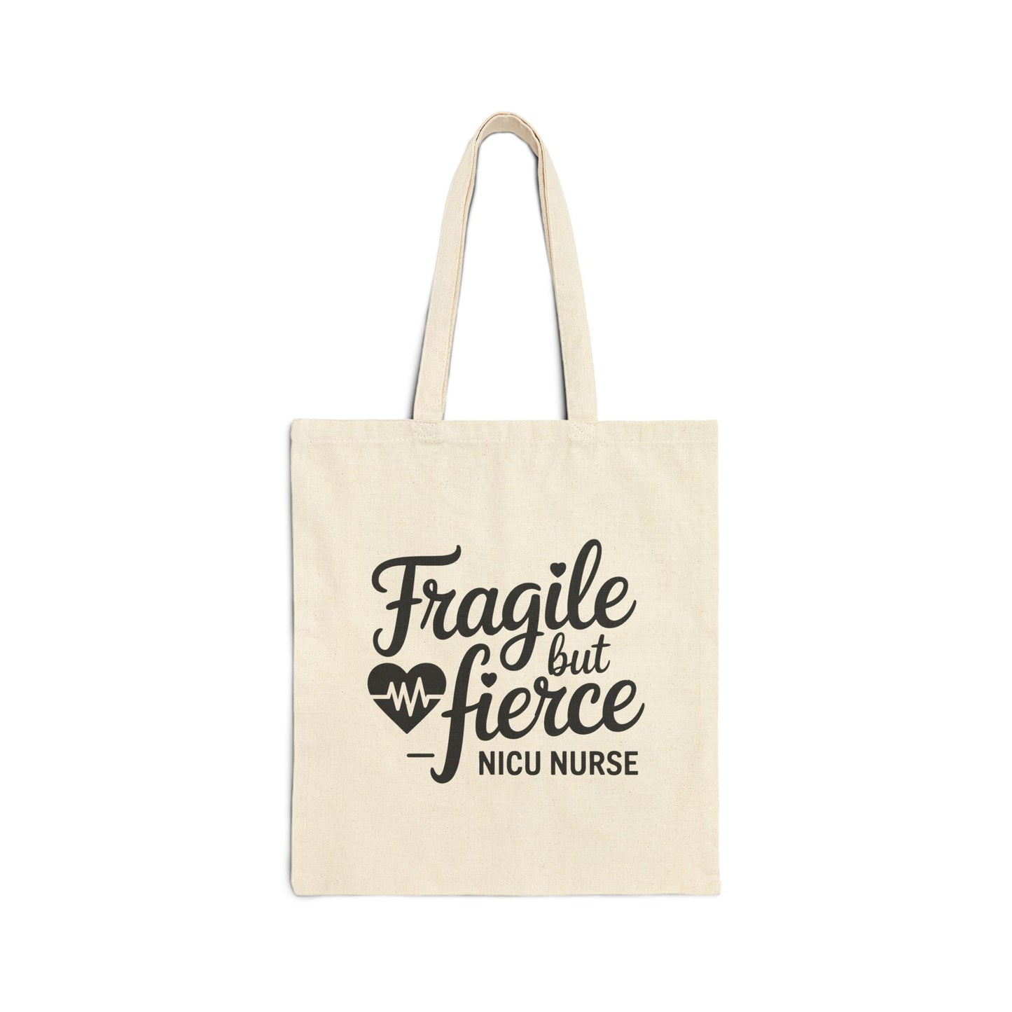 Fragile But Fierce NICU Nurse Cotton Canvas Tote Bag
