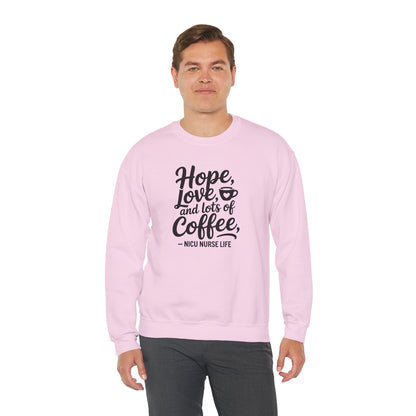 Hope Love and Lots of Coffee NICU Nurse Life Crewneck Sweatshirt