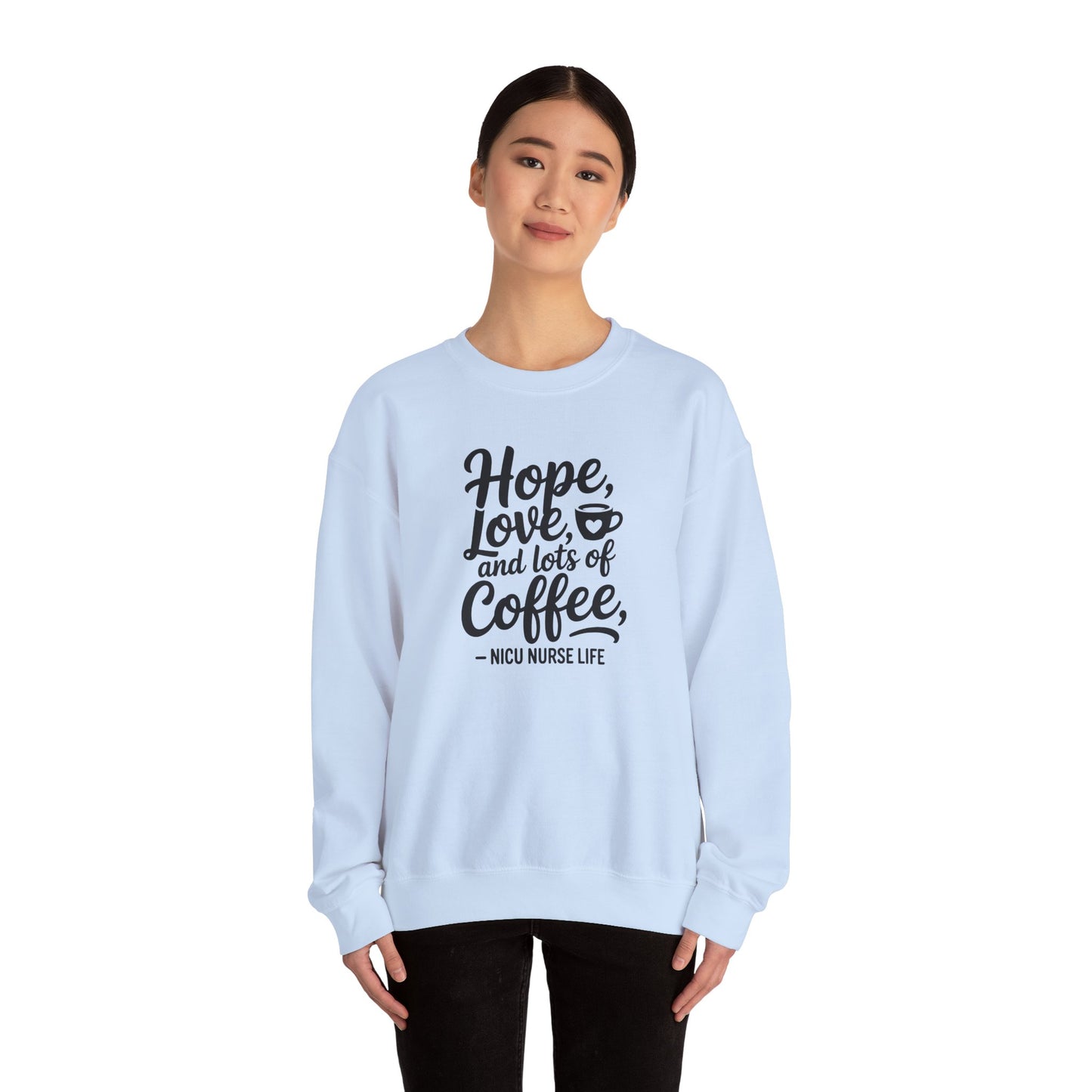 Hope Love and Lots of Coffee NICU Nurse Life Crewneck Sweatshirt