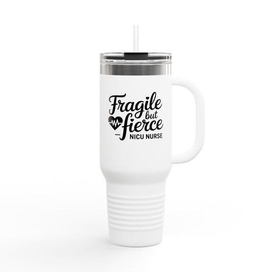 Fragile But Fierce NICU Nurse Insulated Travel Mug 40oz