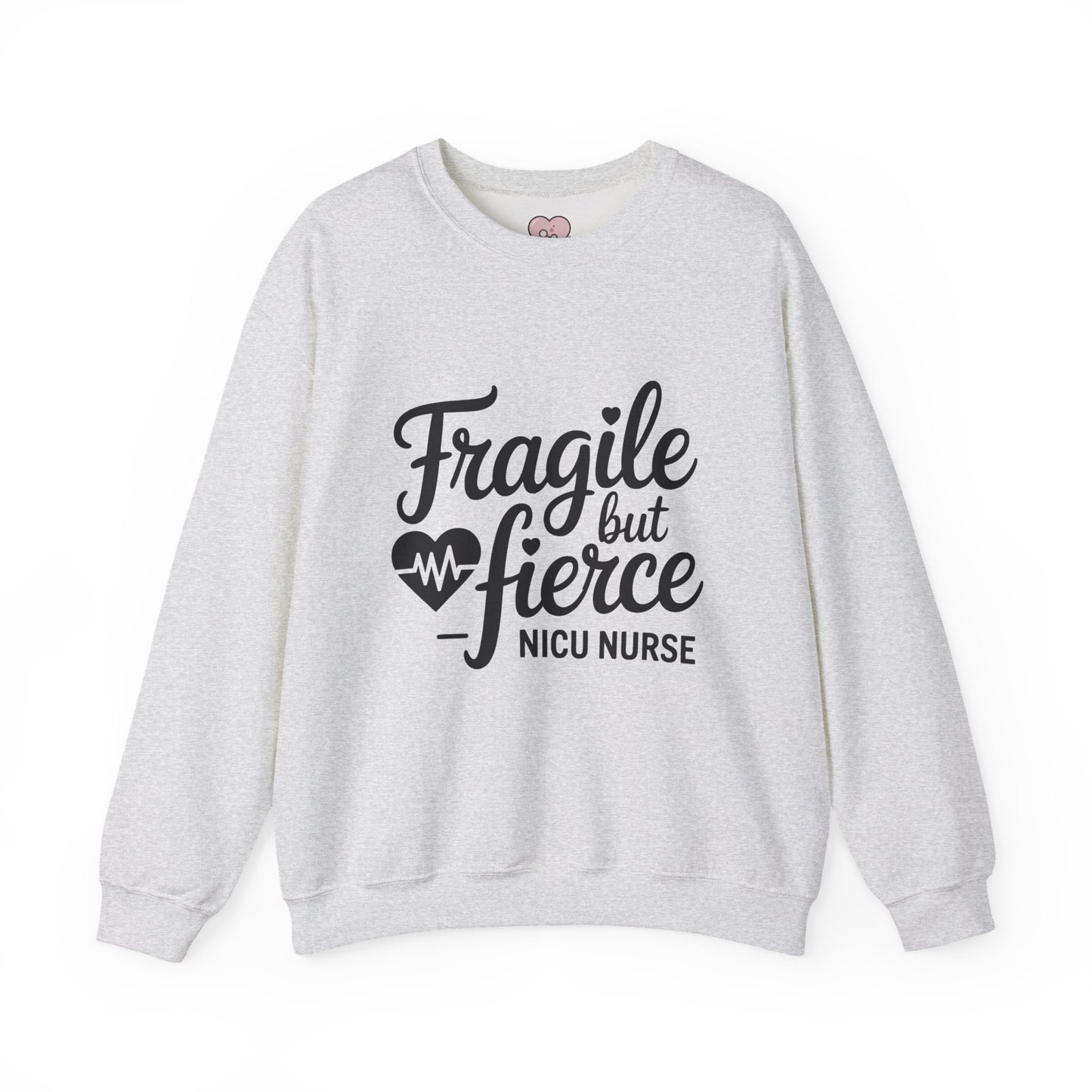 Fragile But Fierce NICU Nurse Crewneck Sweatshirt