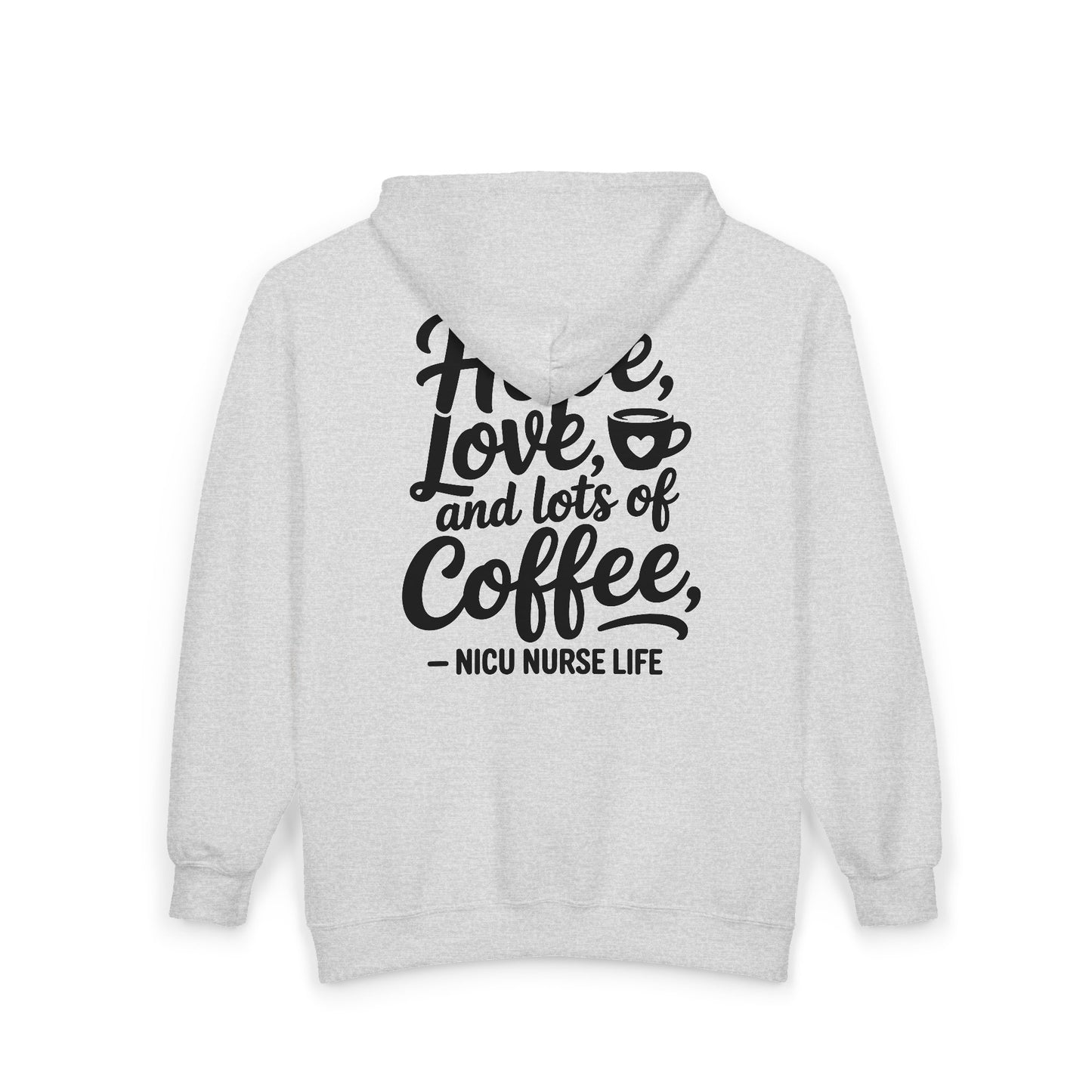 Hope Love and Lots of Coffee NICU Nurse Life Zip Hoodie