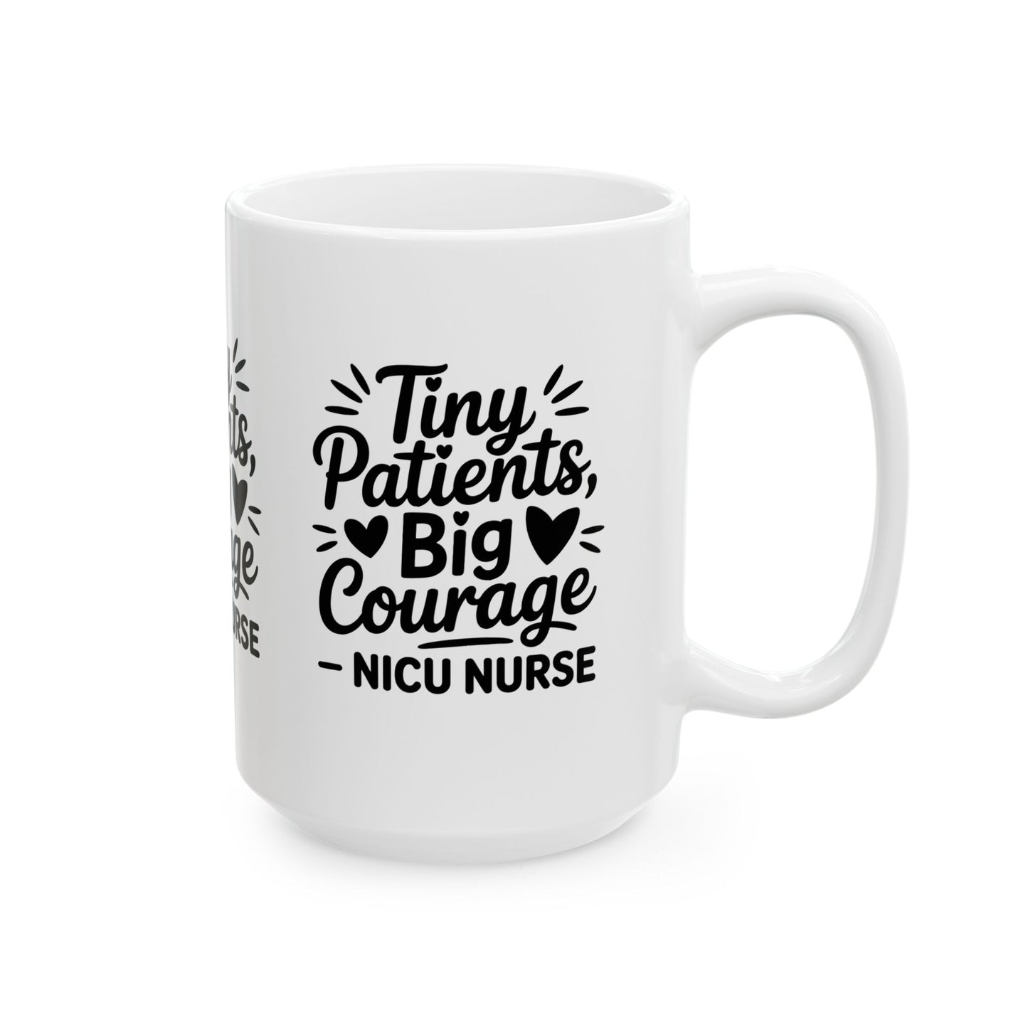 Tiny Patients Big Courage Ceramic Mug 15oz