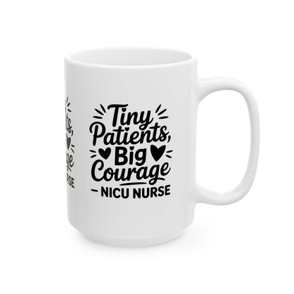 Tiny Patients Big Courage Ceramic Mug 15oz