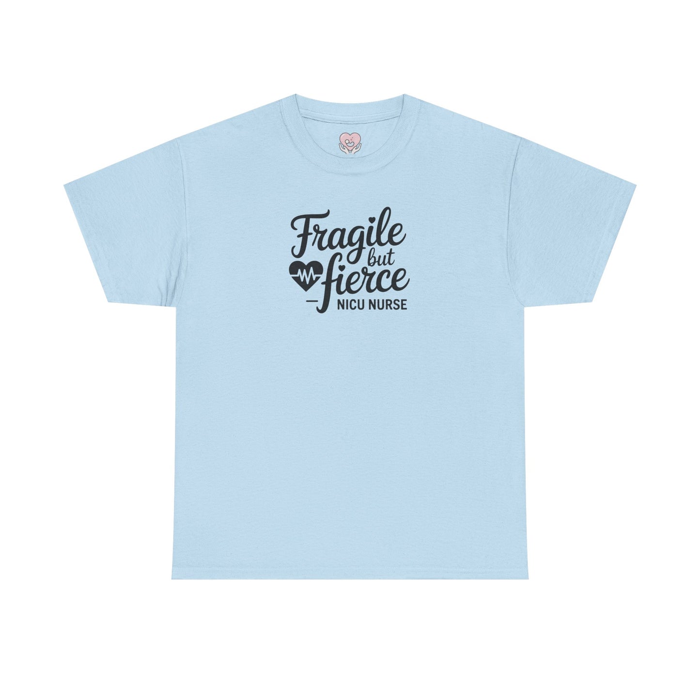 Fragile But Fierce NICU Nurse T-Shirt