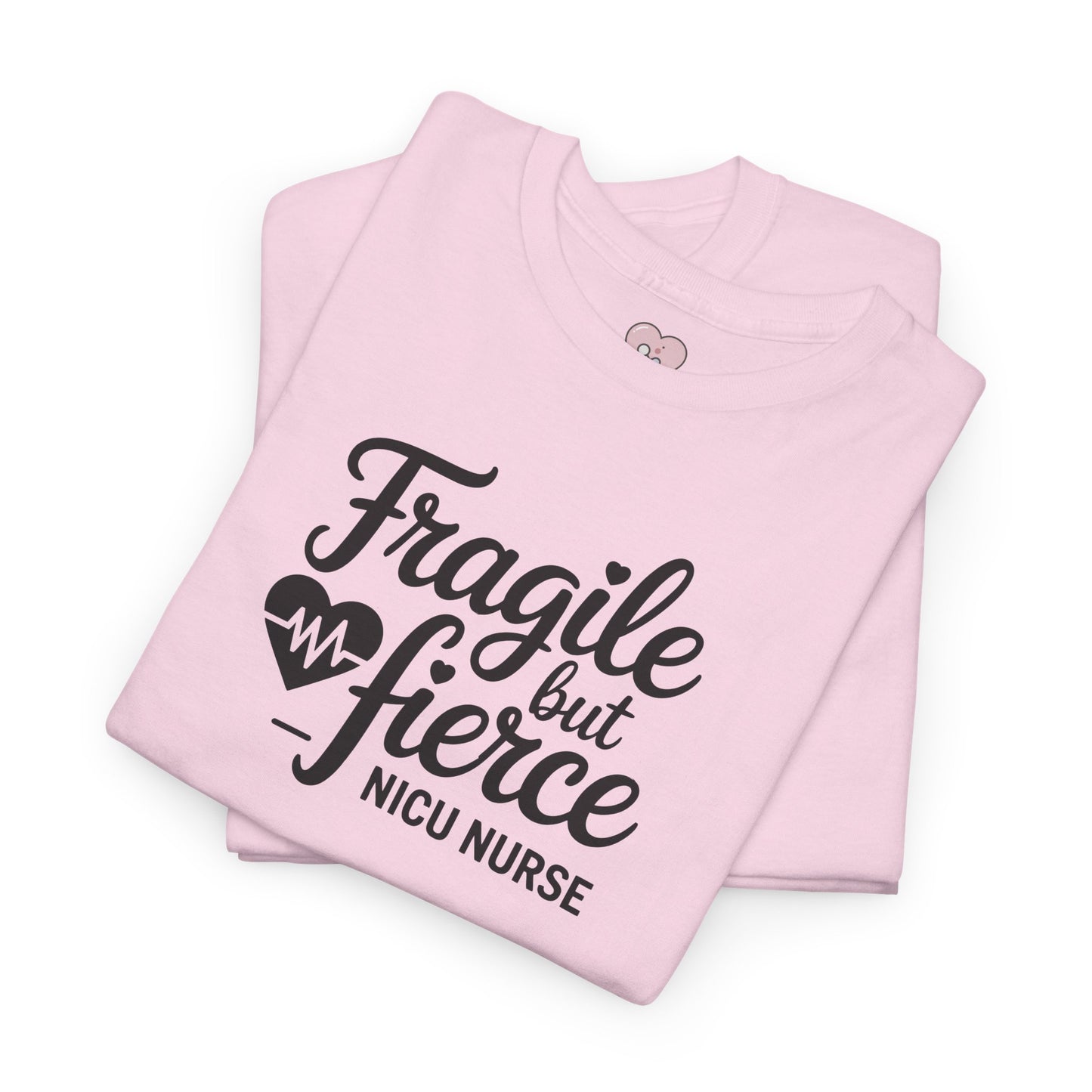 Fragile But Fierce NICU Nurse T-Shirt