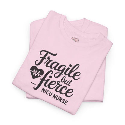 Fragile But Fierce NICU Nurse T-Shirt
