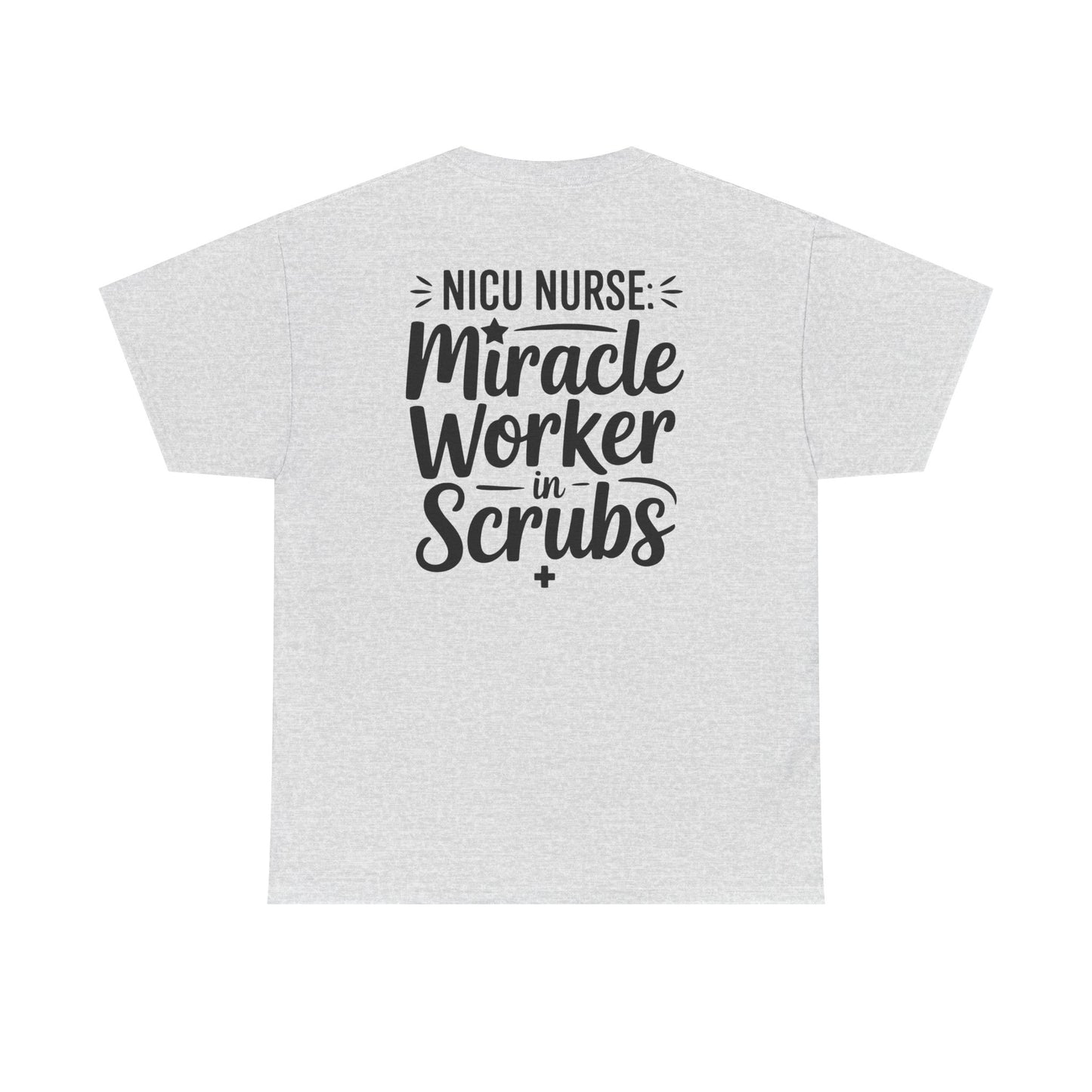 Miracle Worker in Scrubs NICU Nurse T-Shirt