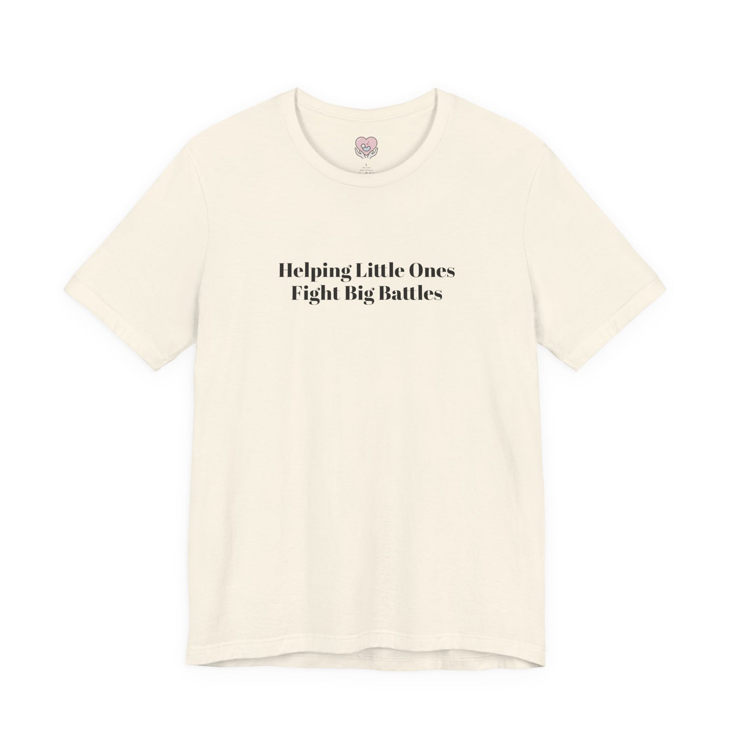 Helping Little Ones Fight Big Battles T-Shirt