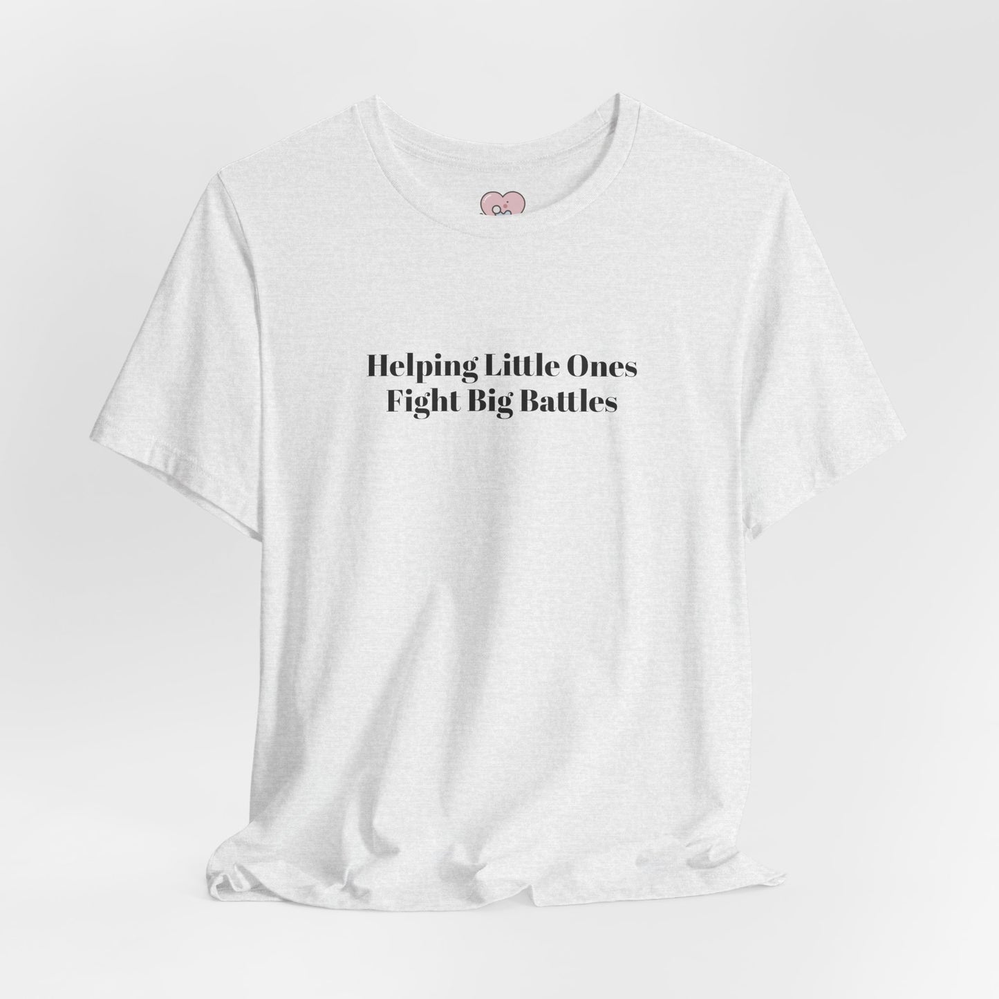 Helping Little Ones Fight Big Battles T-Shirt