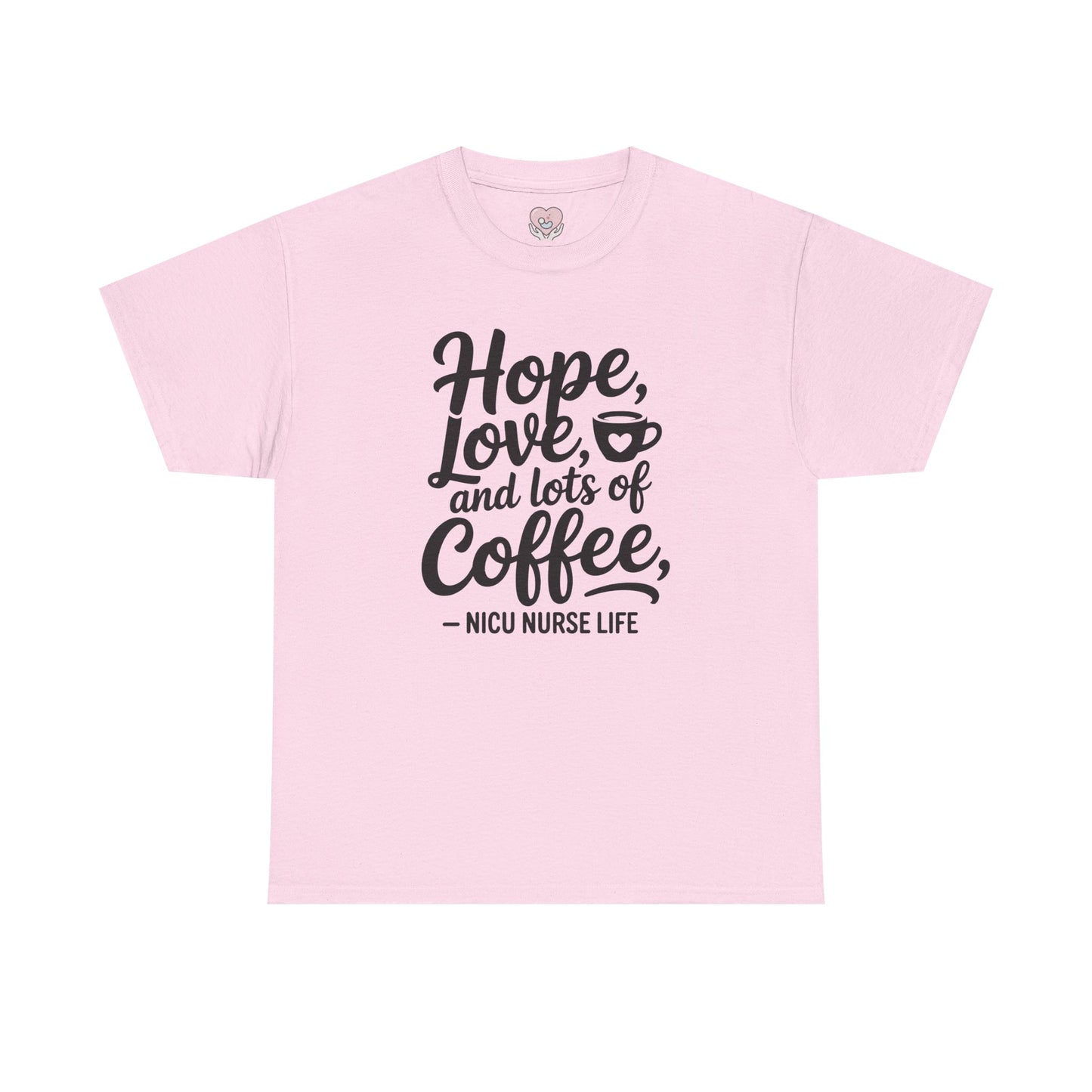 Hope Love and Lots of Coffee NICU Nurse Life T-Shirt
