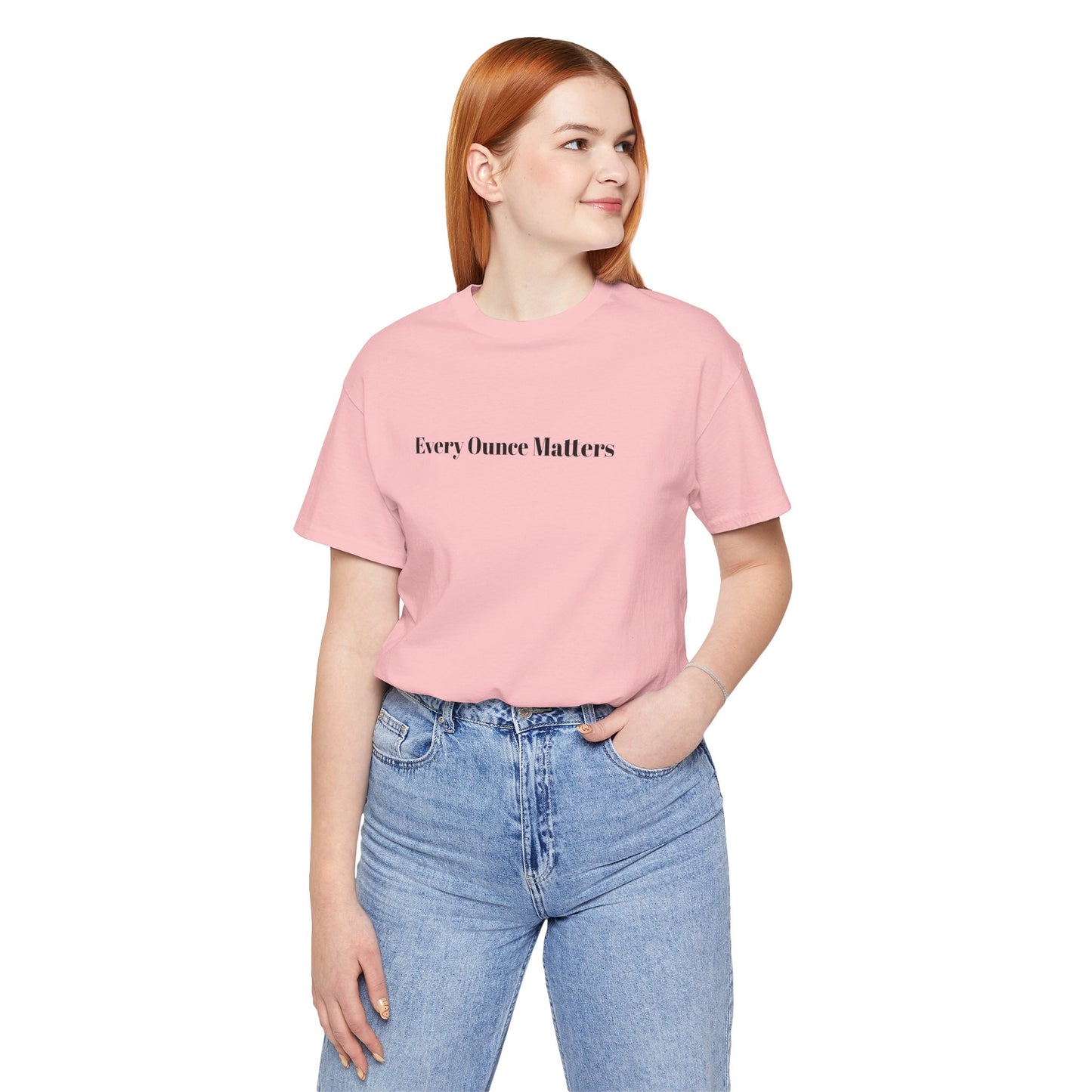 Every Ounce Matters T-Shirt